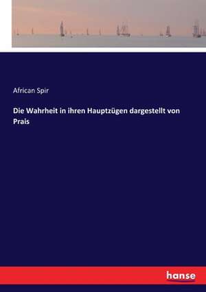 Die Wahrheit in ihren Hauptzügen dargestellt von Prais de African Spir