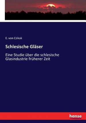 Schlesische Gläser de E. von Czikak