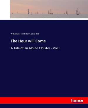 The Hour will Come de Wilhelmine Von Hillern