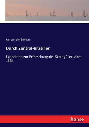 Durch Zentral-Brasilien de Karl Von Den Steinen