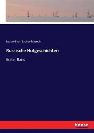 Russische Hofgeschichten de Leopold Von Sacher-Masoch