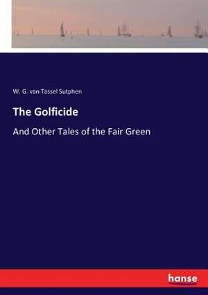 The Golficide de W. G. van Tassel Sutphen