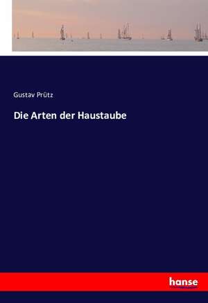 Die Arten der Haustaube de Gustav Prütz