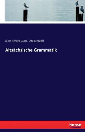 Altsächsische Grammatik de Johan Hendrik Gallée