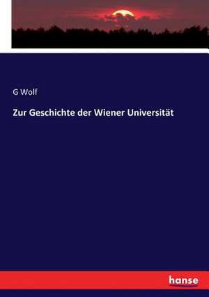 Zur Geschichte der Wiener Universität de G. Wolf