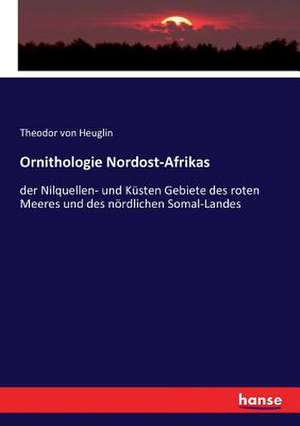 Ornithologie Nordost-Afrikas de Theodor Von Heuglin