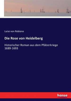 Die Rose von Heidelberg de Luise von Robiano