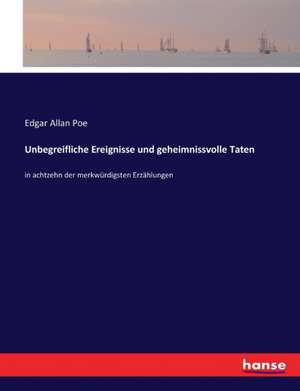 Unbegreifliche Ereignisse und geheimnissvolle Taten de Edgar Allan Poe