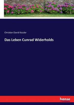 Das Leben Cunrad Widerholds de Christian David Kessler