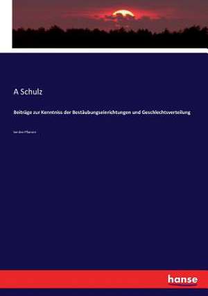 Beiträge zur Kenntniss der Bestäubungseinrichtungen und Geschlechtsverteilung de A. Schulz