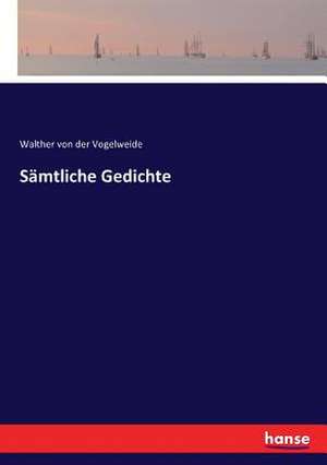 Sämtliche Gedichte de Walther Von Der Vogelweide