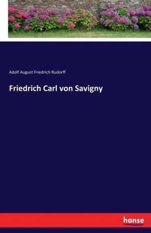 Friedrich Carl von Savigny de Adolf August Friedrich Rudorff