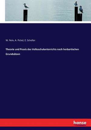 Theorie und Praxis des Volksschulunterrichts nach herbartischen Grundsätzen de W. Rein