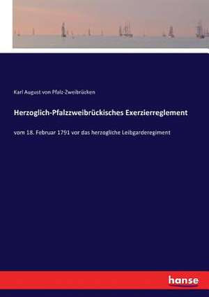 Herzoglich-Pfalzzweibrückisches Exerzierreglement de Karl August von Pfalz-Zweibrücken