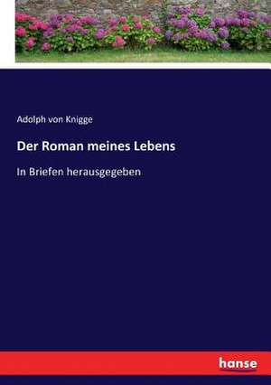 Der Roman meines Lebens de Adolph Von Knigge