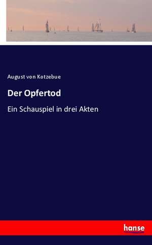 Der Opfertod de August Von Kotzebue