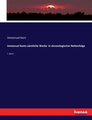 Immanuel Kants sämtliche Werke in chronologischer Reihenfolge de Immanuel Kant