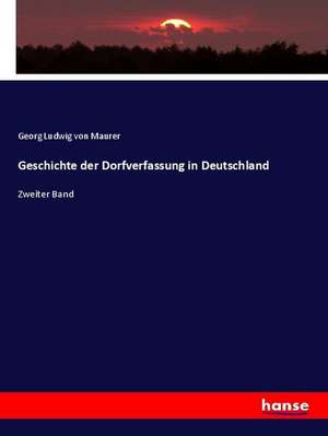 Geschichte der Dorfverfassung in Deutschland de Georg Ludwig Von Maurer