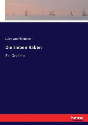 Die sieben Raben de Luise Von Ploennies