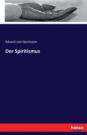 Der Spiritismus de Eduard Von Hartmann