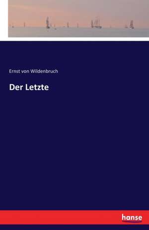 Der Letzte de Ernst Von Wildenbruch