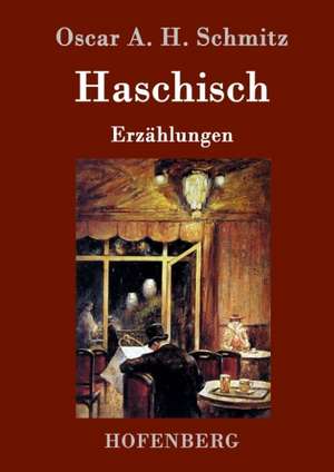 Haschisch de Oscar A. H. Schmitz