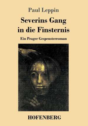 Severins Gang in die Finsternis de Paul Leppin