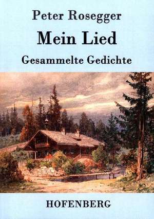 Mein Lied de Peter Rosegger