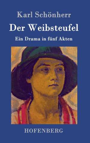 Der Weibsteufel de Karl Schönherr