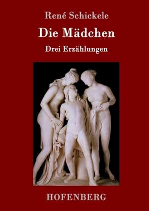 Die Mädchen de René Schickele
