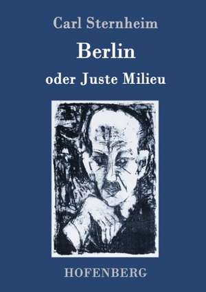 Berlin oder Juste Milieu de Carl Sternheim