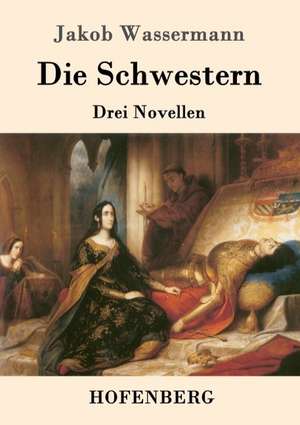 Die Schwestern de Jakob Wassermann