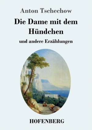 Die Dame mit dem Hündchen de Anton Tschechow