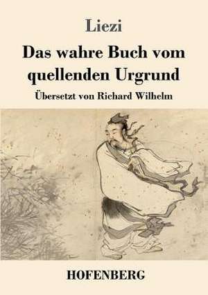 Das wahre Buch vom quellenden Urgrund de Liezi