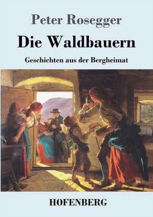 Die Waldbauern de Peter Rosegger