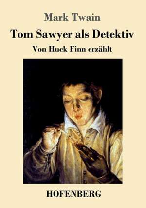 Tom Sawyer als Detektiv de Mark Twain