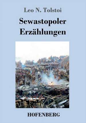 Sewastopoler Erzählungen de Leo N. Tolstoi