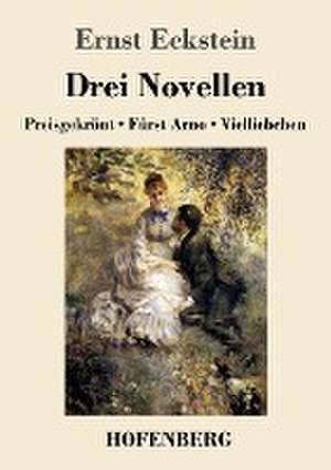 Drei Novellen de Ernst Eckstein