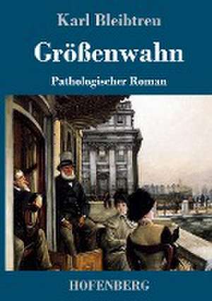 Größenwahn de Karl Bleibtreu