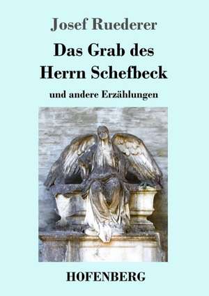 Das Grab des Herrn Schefbeck de Josef Ruederer