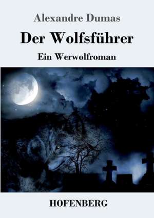 Der Wolfsführer de Alexandre Dumas