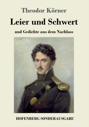 Leier und Schwert de Theodor Körner