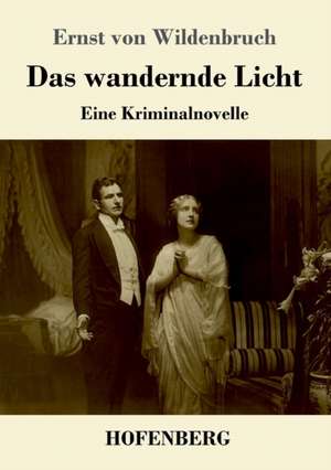 Das wandernde Licht de Ernst Von Wildenbruch