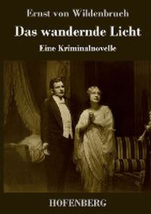 Das wandernde Licht de Ernst Von Wildenbruch