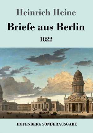 Briefe aus Berlin de Heinrich Heine