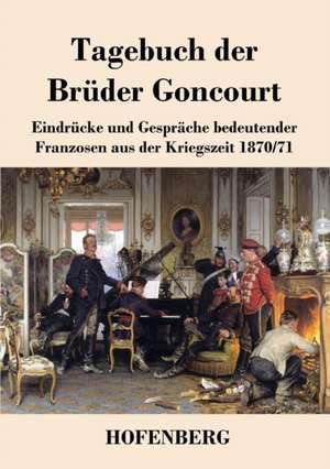 Tagebuch der Brüder Goncourt de Edmond De Goncourt