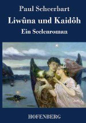 Liwûna und Kaidôh de Paul Scheerbart