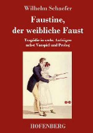 Faustine, der weibliche Faust de Wilhelm Schaefer