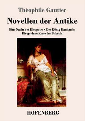 Novellen der Antike de Théophile Gautier