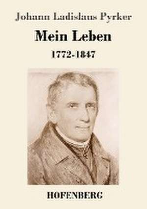 Mein Leben de Johann Ladislaus Pyrker